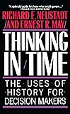 Thinking in Time: The Uses of History for Decision-Makers