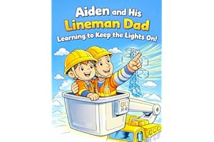 Aiden and His Lineman Dad: Learning to Keep the Lights On!