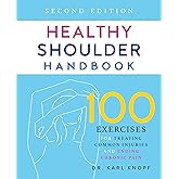 Healthy Shoulder Handbook: Second Edition: 100 Exercises for Treating Common Injuries and Ending Chronic Pain