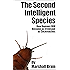 The Second Intelligent Species: How Humans Will Become as Irrelevant as Cockroaches