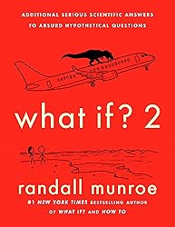 What If? 2: Additional Serious Scientific Answers