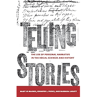 Telling Stories: The Use of Personal Narratives in the Social Sciences and History book cover Telling Stories: The Use of Personal Narratives in the Social Sciences and History book cover