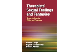 Therapists' Sexual Feelings and Fantasies: Research, Practice, Ethics, and Forensics