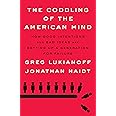 The Coddling of the American Mind: How Good Intentions and Bad Ideas Are Setting Up a Generation for Failure