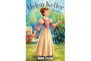 Helen Keller Book for Curious Kids: The True Story of a Brave Girl Who Found Her Voice