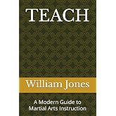 TEACH: A Modern Guide to Martial Arts Instruction