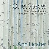 Quiet Spaces: Flute Meditations For Mindfulness & Relaxation