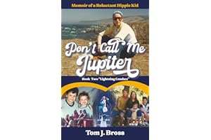 Don't Call Me Jupiter — Book Two "Lightning Crashes": Memoir of a Reluctant Hippie Kid