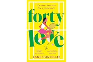Forty Love: the BRAND NEW hilarious, uplifting and relatable mid-life rom-com, perfect for fans of Alexandra Potter and Milly