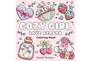 Cozy Girl Love Season Coloring Book: Bold and Easy Valentine’s Day & Self-Care Designs for Adults & Teens | Simple, Cute Illustrations (Cozy Girl Series)