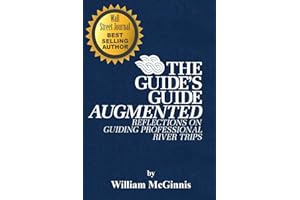 The Guide's Guide Augmented:: Reflections on Guiding Professional River Trips