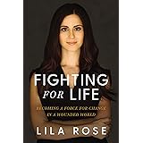 Fighting for Life: Becoming a Force for Change in a Wounded World
