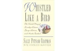 Whistled Like a Bird: The Untold Story of Dorothy Putnam, George Putnam, and Amelia Earhart