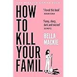 How to Kill Your Family: THE #2 SUNDAY TIMES BESTSELLER
