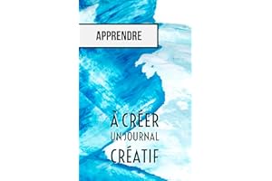 Apprendre à créer un journal créatif (French Edition)
