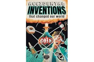 Accidental Inventions That Changed Our World: 50 True Stories of Mistakes That Actually Worked and Their Origins