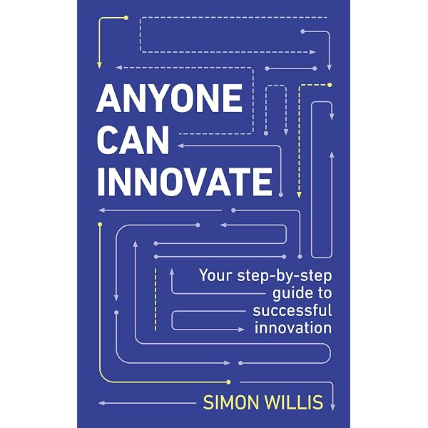 Anyone Can Innovate: Willis, Simon: 9781292736167: Amazon.com: Books