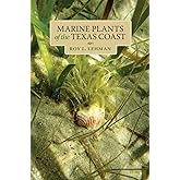 Marine Plants of the Texas Coast (Harte Research Institute for Gulf of Mexico Studies Series, Sponsored by the Harte Research