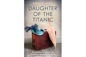 Daughter of the Titanic: Inspired by a true story, a brand new emotional and gripping historical page-turner for 2026