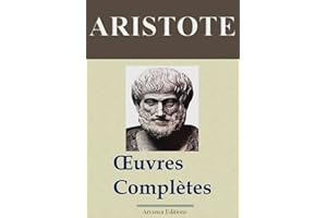 ARISTOTE : Oeuvres complètes et annexes (40 titres annotés et illustrés) (French Edition)
