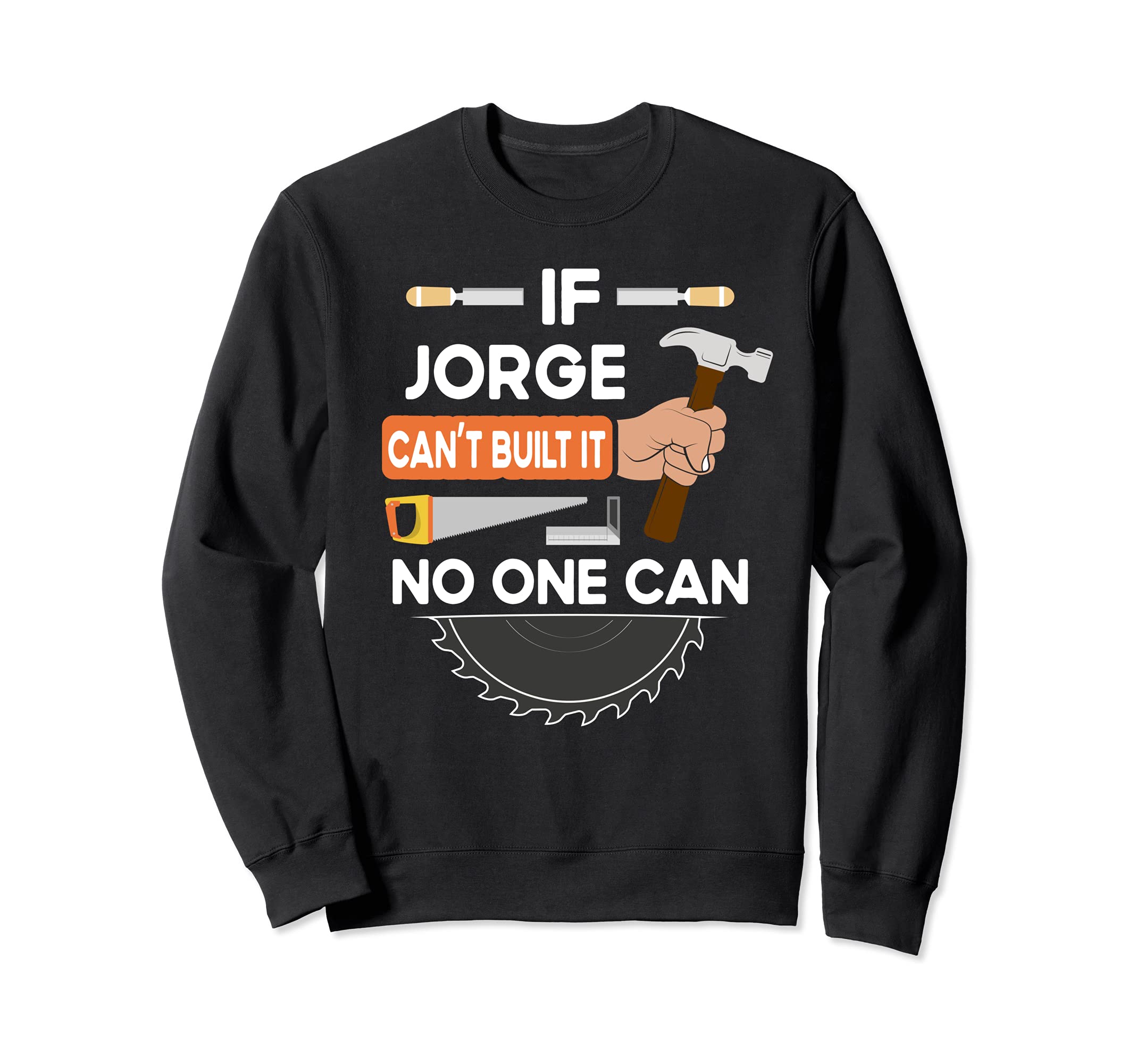 Funny carpenter woodworking lumber worker for Jorge Sweatshirt