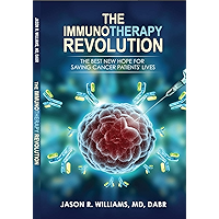 The Immunotherapy Revolution: The Best New Hope For Saving Cancer Patients' Lives book cover