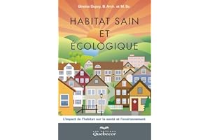 Habitat sain et écologique: L'impact de l'habitat sur la santé et l'enviromment (ESSAI) (French Edition)