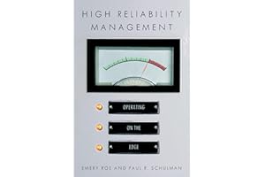 High Reliability Management: Operating on the Edge (High Reliability and Crisis Management)