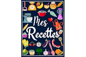 Mes recettes cahier de recettes à remplir: carnet de recettes. Livre de recettes vierge à écrire les recettes et repas préfér