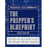 The Prepper's Blueprint: The Step-By-Step Guide To Help You Through Any Disaster