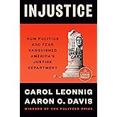 Injustice: How Politics and Fear Vanquished America's Justice Department