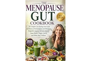 The Menopause Gut Cookbook: The Complete Gut-Healing Food Guide for Women in Perimenopause and Menopause — Designed to Suppor