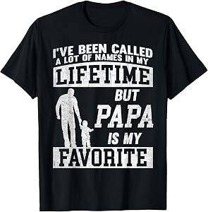 I've Been Called A Lot of Names But Papa Father's Day T-Shirt