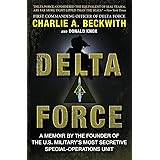 Delta Force: A Memoir by the Founder of the U.S. Military's Most Secretive Special-Operations Unit