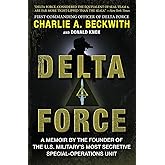 Delta Force: A Memoir by the Founder of the U.S. Military's Most Secretive Special-Operations Unit