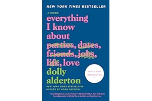 Everything I Know About Love: A Memoir – A Hilarious New York Times Bestseller About Friendship and Bad Dates in Your Twentie