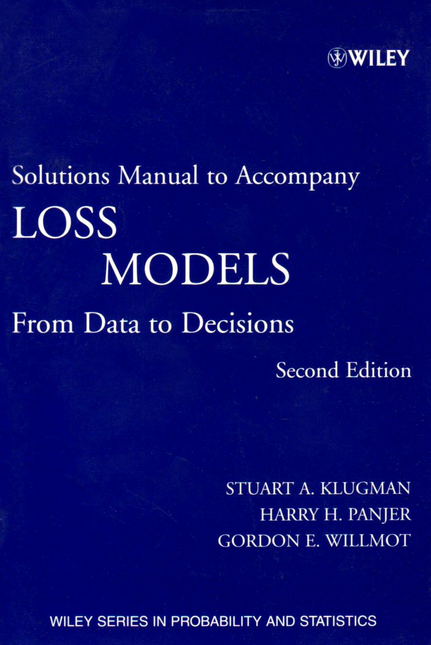 Loss Models, Textbook and Solutions Manual: From Data to Decisions: Stuart  A.