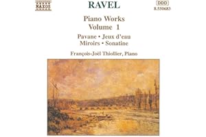 Ravel: Piano Works, Vol. 1 - Sonatine, Miroirs, Jeux d'eau, Pavane
