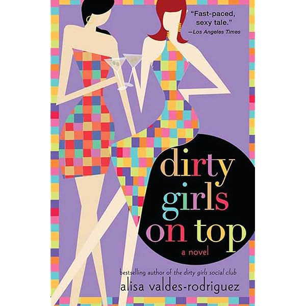 The Dirty Girls Social Club: A Novel: Valdes-Rodriguez, Alisa