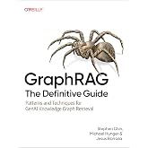 GraphRAG: The Definitive Guide: Patterns and Techniques for GenAI Knowledge Graph Retrieval