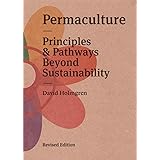 Permaculture: Principles and Pathways Beyond Sustainability (Revised Edition)