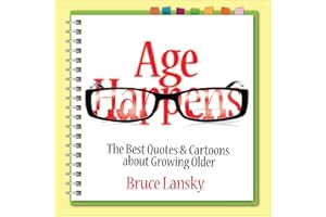 Age Happens: The Best Quotes & Cartoons about Growing Older