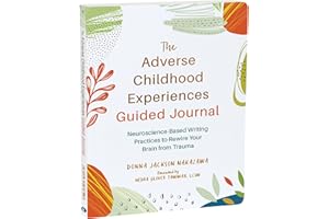 The Adverse Childhood Experiences Guided Journal: Neuroscience-Based Writing Practices to Rewire Your Brain from Trauma (The New Harbinger Journals for Change Series)