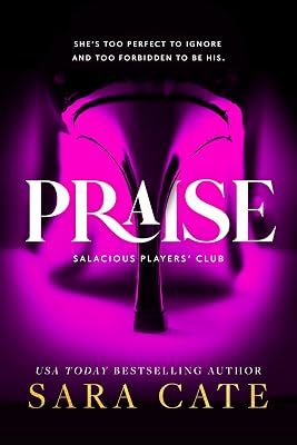 Praise by Sara Cate — Forbidden Age Gap romance book cover