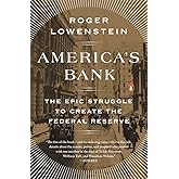 America's Bank: The Epic Struggle to Create the Federal Reserve