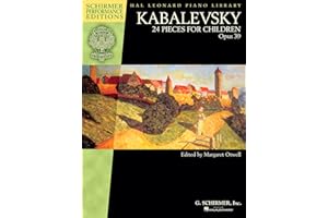 Kabalevsky – 24 Pieces for Children, Opus 39 | Piano Sheet Music for Late-Elementary and Early-Intermediate Players | G. Schirmer Music Book for ... Editions: Hal Leonard Piano Library)