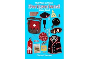 99.9 Ways to Travel Switzerland Like a Local