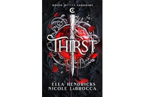 Thirst: A Dark Why Choose Vampire Romantasy (Arcane Alliances: House of the Sanguine Book 1)