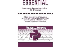 Essential javascript programming for GUI Designing : A Comprehensive Guide To Building Intuitive And Engaging Web Application