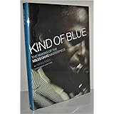 Kind Of Blue: The Making Of The Miles Davis Masterpiece